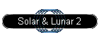 Solar & Lunar 2