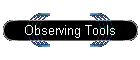 Observing Tools